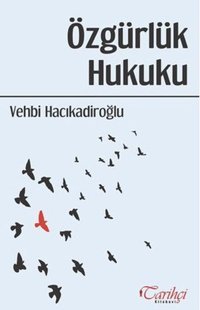 Özgürlük Hukuku Vehbi Hacıkadiroğlu Tarihçi Kitabevi