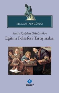 Antik Çağdan Günümüze Eğitim Felsefesi Tartışmaları Kolektif Sentez Yayıncılık