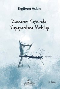Zamanın Kıyısında Yaşayanlara Mektup Ergüven Aslan Cağaloğlu Yayınevi