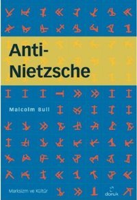Anti - Nietzsche Malcolm Bull Doruk Yayınları