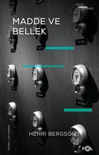 Madde ve Bellek: Beden - Tin İlişkisi Üzerine Deneme Henri Bergson Fol Kitap