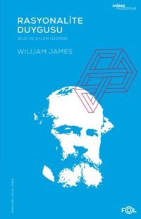 Rasyonalite Duygusu - Bilgi ve Eylem Üzerine William James Fol Kitap