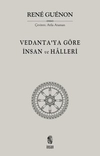 Vedanta'ya Göre İnsan ve Halleri Rene Guenon İnsan Yayınları