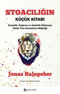 Stoacılığın Küçük Kitabı: Esneklik Özgüven ve Sakinlik Edinmeye İlişkin Tüm Zamanların Bilgeliği Jonas Salzgeber Sander Yayınları