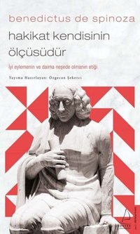 Benedictus de Spinoza - Hakikat Kendisinin Ölçüsüdür Özgecan Şekerci Destek Yayınları