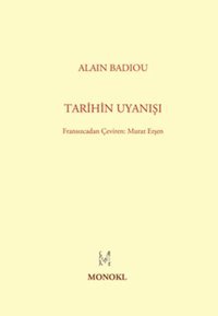 Tarihin Uyanışı Alain Badiou Monokl