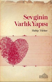 Sevginin Varlık Yapısı Habip Türker Endülüs
