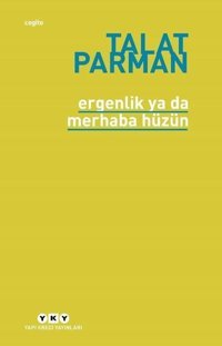 Ergenlik ya da Merhaba Hüzün Talat Parman Yapı Kredi Yayınları