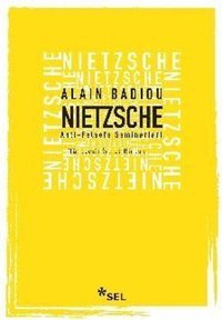 Nietzsche: Anti Felsefe Seminerleri Alain Badiou Sel Yayıncılık