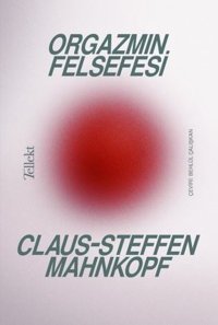 Orgazmın Felsefesi Claus - Steffen Mahnkopf Tellekt
