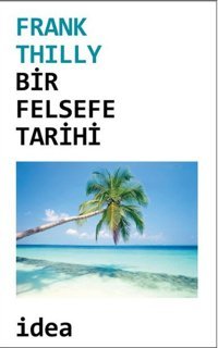 Bir Felsefe Tarihi Frank Thilly İdea Yayınevi
