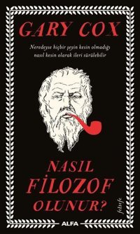Nasıl Filozof Olunur? Gary Cox Alfa Yayıncılık