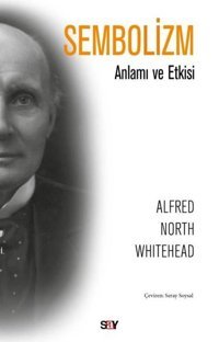 Sembolizm-Anlamı ve Etkisi Alfred North Whitehead Say Yayınları
