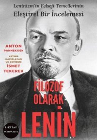 Filozof Olarak Lenin - Lenizm'in Felsefi Temellerinin Eleştirel Bir İncelemesi Anton Pannekoek E Kitap Yayıncılık