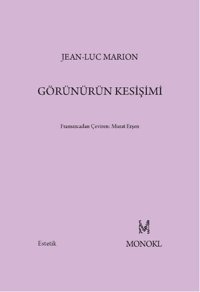 Görünürün Kesişimi Jean-Luc Marion Monokl