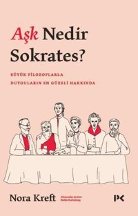 Aşk Nedir Sokrates? Büyük Filozoflarla Duyguların En Güzeli Hakkında Nora Kreft Profil Kitap