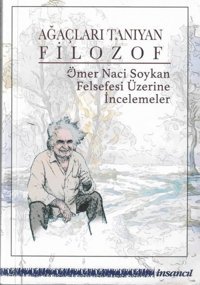 Ağaçları Tanıyan Filozof - Ömer Naci Soykan Felsefesi Üzerine İncelemeler Kolektif İnsancıl Yayınları