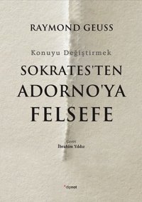 Sokrates'ten Adorno'ya Felsefe-Konuyu Değiştirmek Raymond Geuss Dipnot