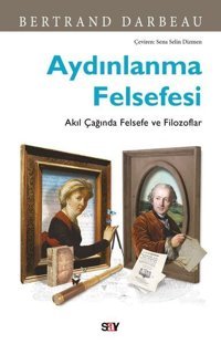 Aydınlanma Felsefesi - Akıl Çağında Felsefe ve Filozoflar Bertrand Darbeau Say Yayınları