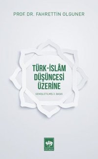 Türk-İslam Düşüncesi Üzerine Fahrettin Olguner Ötüken Neşriyat