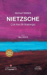 Nietzsche: Çok Kısa Bir Başlangıç Michael Tanner İstanbul Kültür Üniversitesi