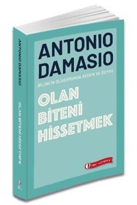 Olan Biteni Hissetmek - Bilincin Oluşumunda Beden ve Duygu Antonio Damasio ODTÜ Yayıncılık