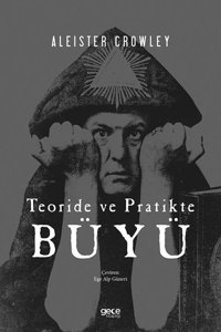 Teoride ve Pratikte Büyü Aleister Crowley Gece Kitaplığı