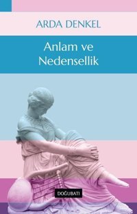 Anlam ve Nedensellik Arda Denkel Doğu Batı Yayınları
