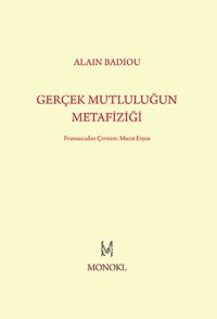 Gerçek Mutluluğun Metafiziği Alain Badiou Monokl