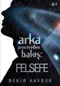 Arka Pencereden Bakış: Felsefe Bekir Kavruk Cinius