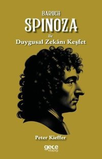 Baruch Spinoza İle Duygusal Zekanı Keşfet Peter Kieffer Gece Kitaplığı