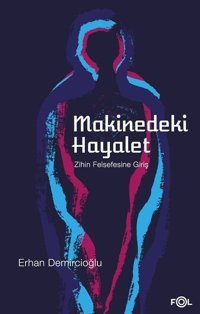 Makinedeki Hayalet-Zihin Felsefesine Giriş Erhan Demircioğlu Fol Kitap