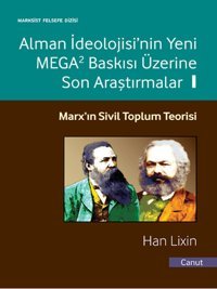 Alman İdeolojisi'nin Yeni MEGA2 Baskısı Üzerine Son Araştırmalar Cilt - 1 Han Lixin Canut Yayınevi