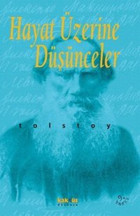 Hayat Üzerine Düşünceler Lev Nikolayeviç Tolstoy Kaknüs Yayınları
