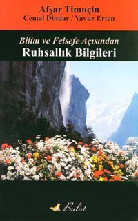 Bilim ve Felsefe Açısından Ruhsallık Bilgileri Afşar Timuçin Bulut Yayınları