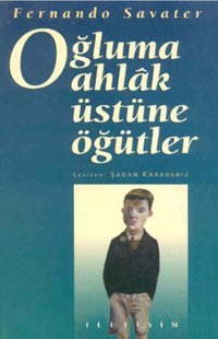 Oğluma Ahlak Üstüne Öğütler Fernando Savater İletişim Yayınları