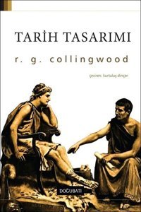 Tarih Tasarımı Robin George Collingwood Doğu Batı Yayınları