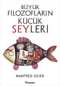 Büyük Filozofların Küçük Şeyleri Manfred Geier İnkılap Kitabevi