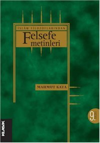İslam Filozoflarından Felsefe Metinleri Mahmut Kaya Klasik Yayınları