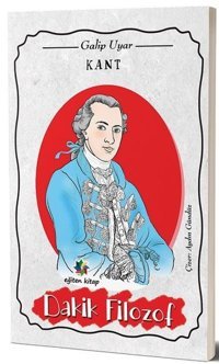 Kant: Dakik Filozof Galip Uyar Eğiten Kitap