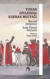 Yunan Mutfağında Kurban Mutfağı Jean-Pierre Vernant Dergah Yayınları