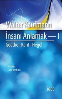 İnsanı Anlamak-1 Walter Kaufmann İdea Yayınevi
