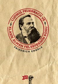 Ludwig Feuerbach ve Klasik Alman Felsefesinin Sonu Friedrich Engels Altıkırkbeş Basın Yayın