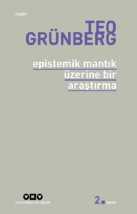 Epistemik Mantık Üzerine Bir Araştırma Teo Grünberg Yapı Kredi Yayınları