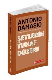 Şeylerin Tuhaf Düzeni Antonio R. Damasio ODTÜ Yayıncılık