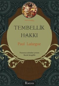 Tembellik Hakkı - Bez Ciltli - Düşünce Klasikleri Paul Lafargue Koridor Yayıncılık