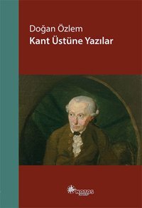 Kant Üstüne Yazılar Doğan Özlem Notos