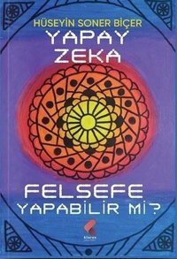 Yapay Zeka Felsefe Yapabilir mi? Hüseyin Soner Biçer Klaros Yayınları