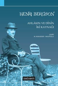 Ahlakın ve Dinin İki Kaynağı Henri Bergson Doğu Batı Yayınları