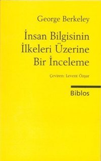 İnsan Bilgisinin İlkeleri Üzerine Bir İnceleme George Berkeley Biblos
